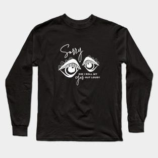 Sorry did I roll my eyes out loud Long Sleeve T-Shirt